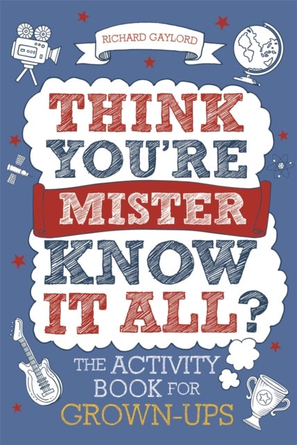 Think You're Mister Know-it-All? - The Activity Book for Grown-ups
