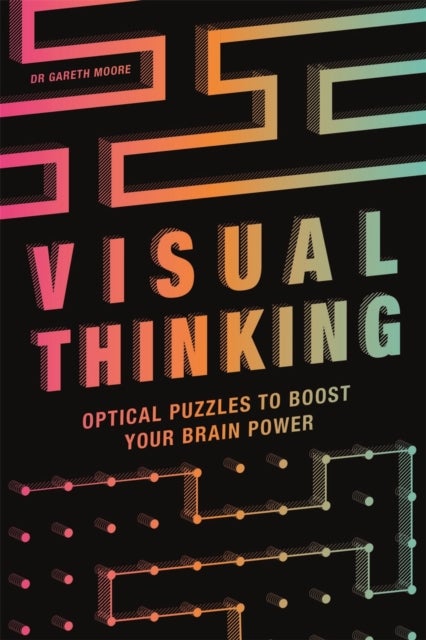 Visual Thinking - Optical Puzzles to Boost Your Brain Power