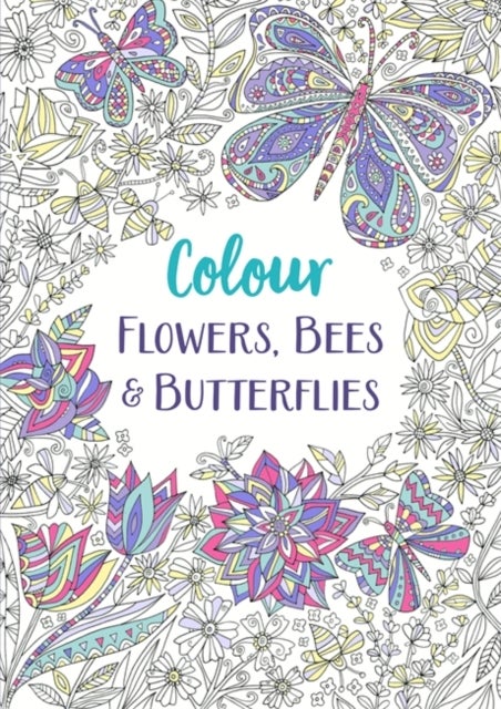 Flowers, Bees and Butterflies - A Relaxing Colouring Book