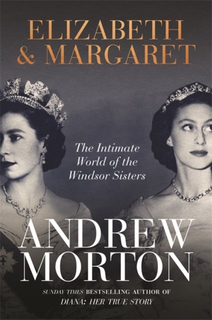 Elizabeth & Margaret - The Intimate World of the Windsor Sisters