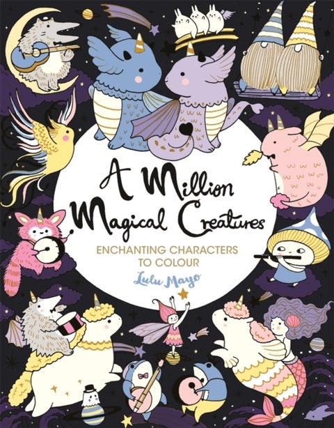 A Million Magical Creatures - Enchanting Characters to Colour