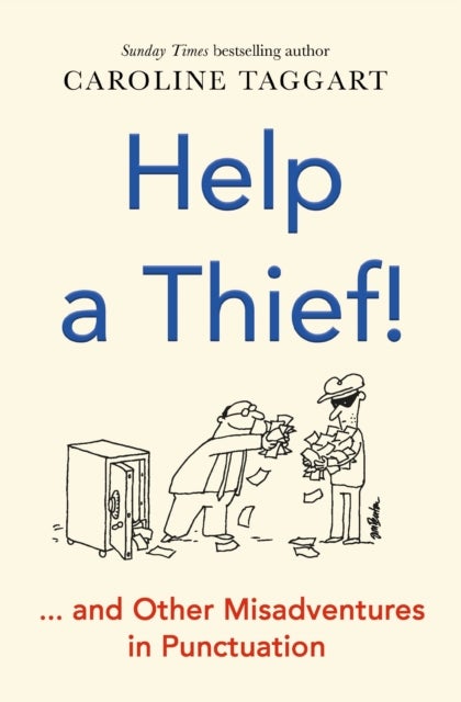 Help a Thief! - And Other Misadventures in Punctuation