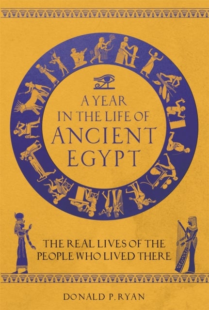 Bilde av A Year In The Life Of Ancient Egypt Av Dr Donald P. Ryan