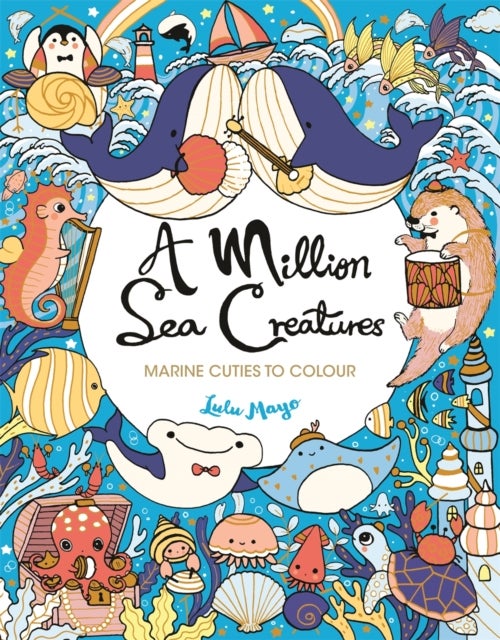 A Million Sea Creatures - Marine Cuties to Colour