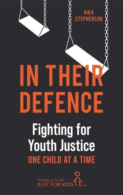 In Their Defence - Fighting for Youth Justice One Child at a Time