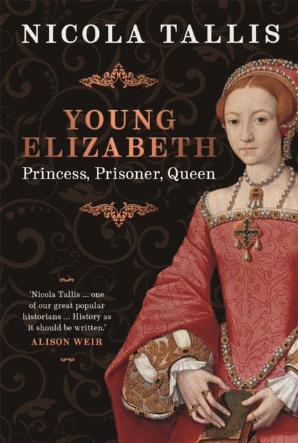 Young Elizabeth - Princess. Prisoner. Queen.