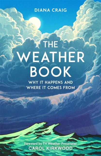 The Weather Book - Why It Happens and Where It Comes From
