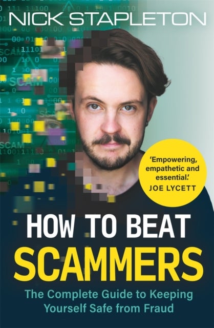 How to Beat Scammers - The Complete Guide to Keeping Yourself Safe from Fraud