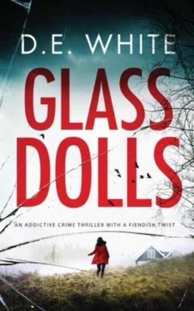 Bilde av Glass Dolls An Addictive Crime Thriller With A Fiendish Twist Av D E White