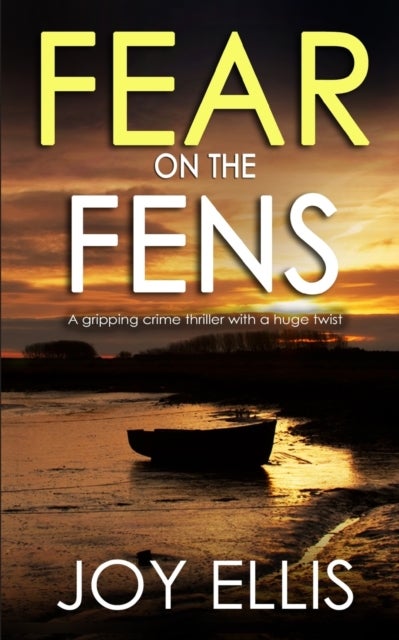 Bilde av Fear On The Fens A Gripping Crime Thriller With A Huge Twist Av Joy Ellis