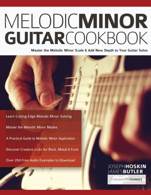 Bilde av Melodic Minor Guitar Cookbook Av Joseph Hoskin, James Butler, Joseph Alexander