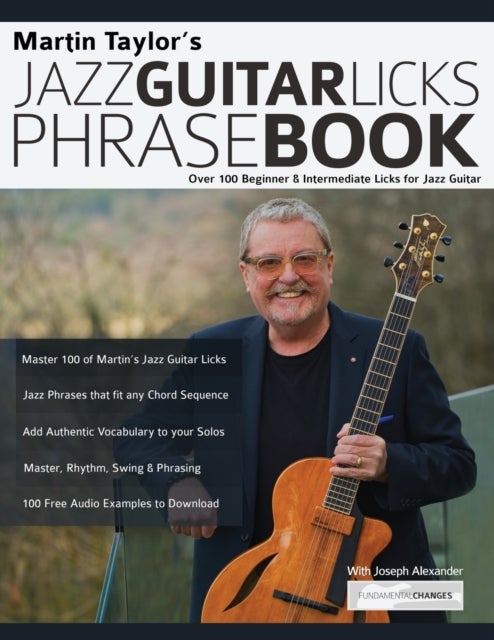 Bilde av Martin Taylor&#039;s Jazz Guitar Licks Phrase Book: Over 100 Beginner &amp; Intermediate Licks For Jazz Guita Av Martin Taylor, Joseph Alexander
