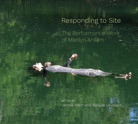 Responding to Site - The Performance Work of Marilyn Arsem