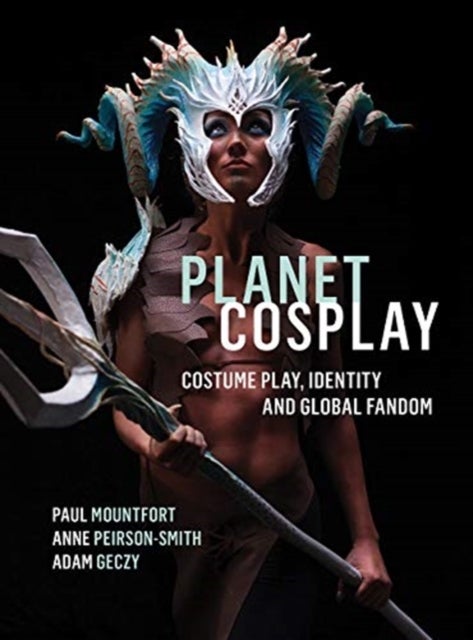 Planet Cosplay - Costume Play, Identity and Global Fandom