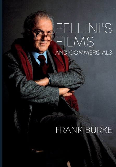 Bilde av Fellini&#039;s Films And Commercials Av Frank (queen&#039;s University Canada) Burke