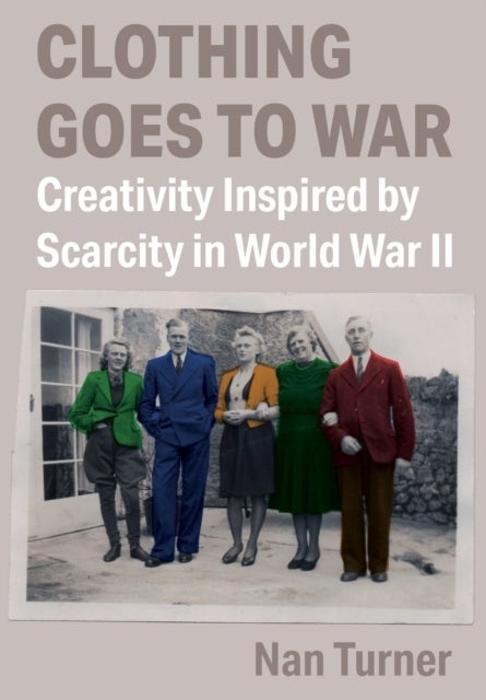 Clothing Goes to War - Creativity Inspired by Scarcity in World War II