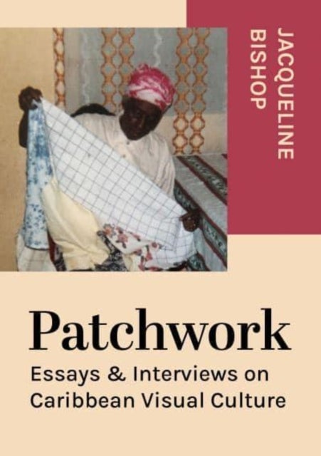 Patchwork - Essays & Interviews on Caribbean Visual Culture