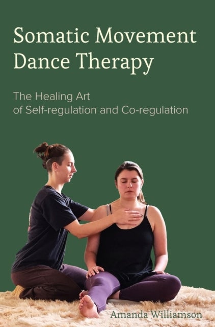 Bilde av Somatic Movement Dance Therapy Av Amanda (the Centre For Bio-somatic Dance Movement Therapy And Coventry University C-dare Uk) Williamson