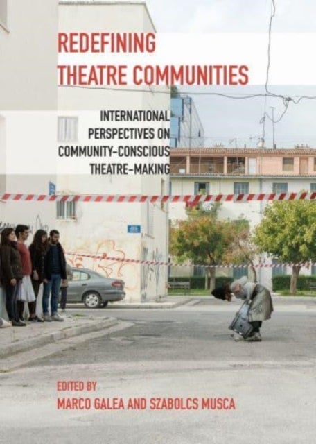 Redefining Theatre Communities - International Perspectives on Community-Conscious Theatre-Making