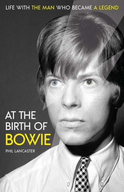 At the Birth of Bowie - Life with the Man Who Became a Legend