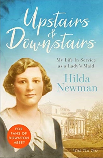 Upstairs & Downstairs - My Life In Service as a Lady's Maid