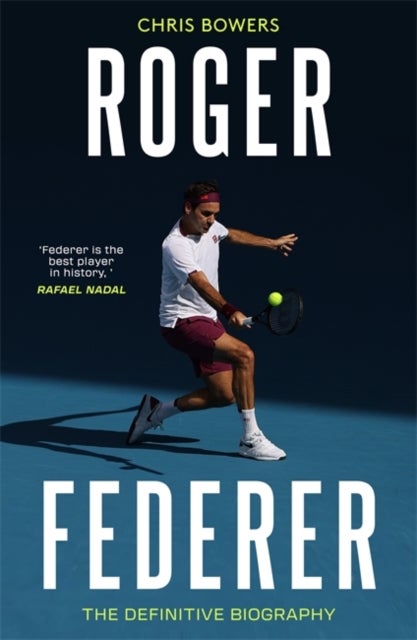 Roger Federer - The Definitive Biography