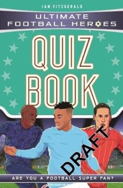 Ultimate Football Heroes Quiz Book (Ultimate Football Heroes - the No. 1 football series)