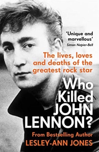 Who Killed John Lennon? - The lives, loves and deaths of the greatest rock star