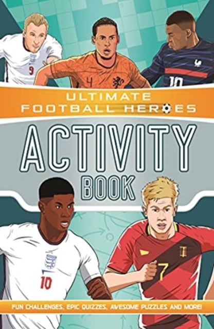 Ultimate Football Heroes Activity Book (Ultimate Football Heroes - the No. 1 football series) - Fun challenges, epic quizzes, awesome puzzles and more!