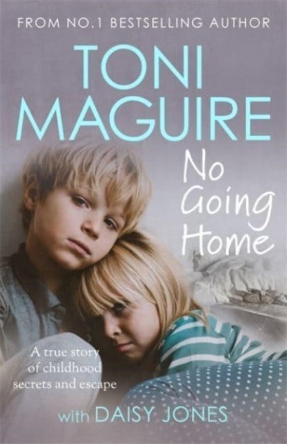 No Going Home: From the No.1 bestseller - A true story of childhood secrets and escape, for fans of Cathy Glass