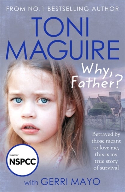 Why, Father? - From the No.1 bestselling author, a new true story of abuse and survival for fans of Cathy Glass