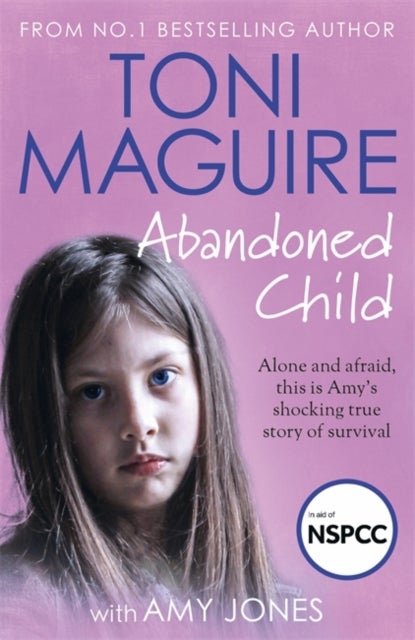 Abandoned Child - From the No.1 bestselling author, a new true story of abuse and survival for fans of Cathy Glass