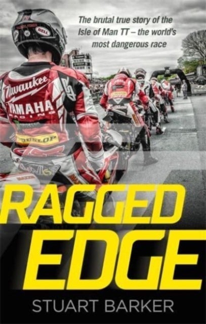 Ragged Edge - The brutal true story of the Isle of Man TT - the world's most dangerous race