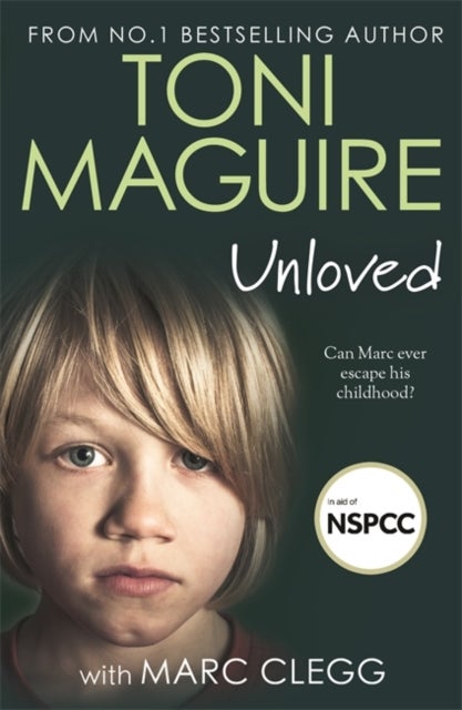 Unloved - From the bestselling author, Toni Maguire comes a new story of abuse and survival