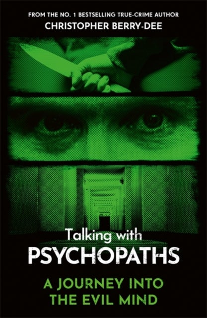 Talking With Psychopaths - A journey into the evil mind - From the No.1 bestselling true crime author
