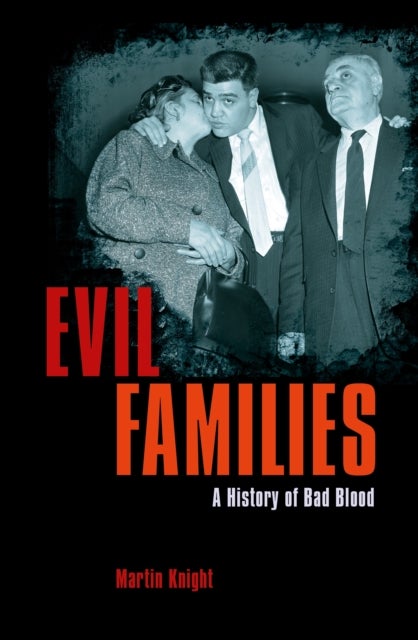 Evil Families - A History of Bad Blood