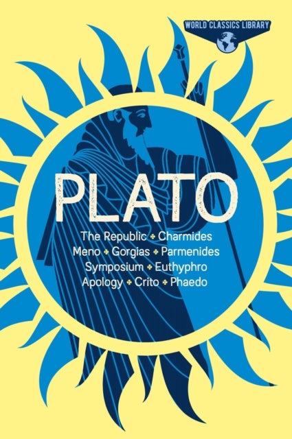 World Classics Library: Plato - The Republic, Charmides, Meno, Gorgias, Parmenides, Symposium, Euthyphro, Apology, Crito, Phaedo