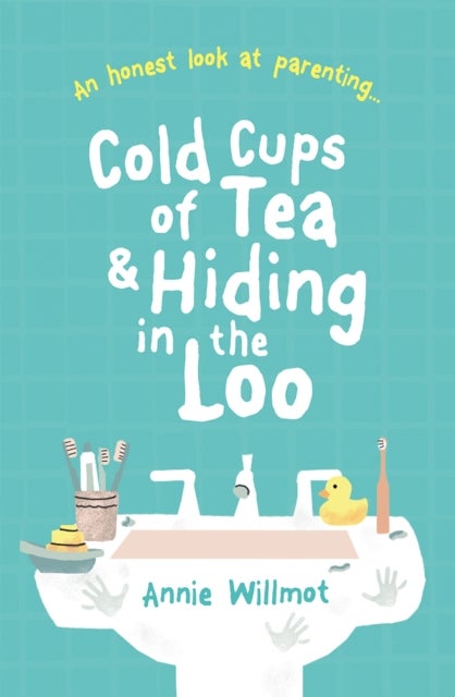 Cold Cups of Tea and Hiding in the Loo - An Honest Look at Parenting