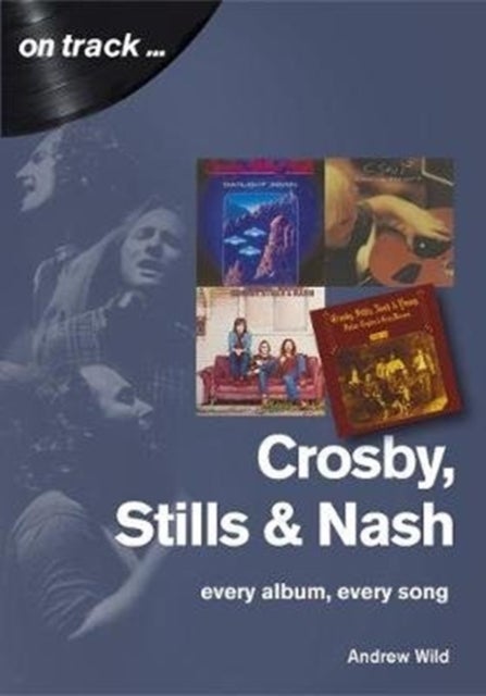 Bilde av Crosby, Stills And Nash: Every Album, Every Song Av Andrew Wild