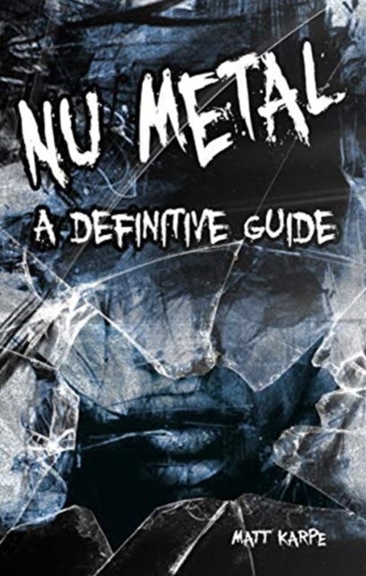 Nu Metal - A Definitive Guide