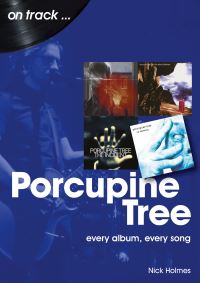 Porcupine Tree On Track - Every Album, Every Song