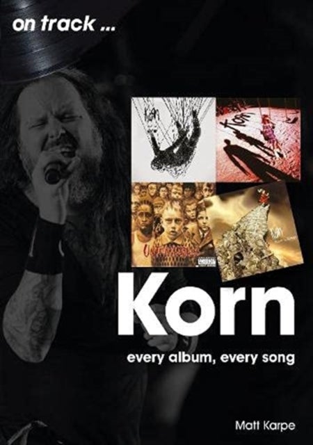 Korn On Track - Every Album, Every Song