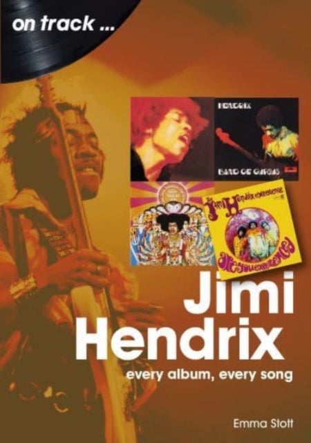 Jimi Hendrix On Track - Every Album, Every Song