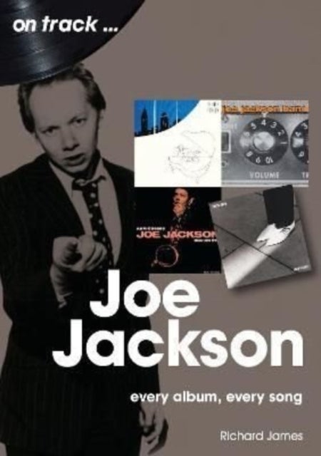 Joe Jackson On Track - Every Album, Every Song