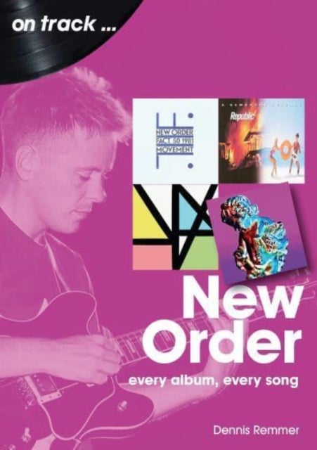 New Order On Track - Every Album, Every Song