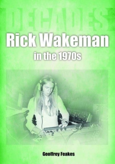 Rick Wakeman in the 1970s - Decades