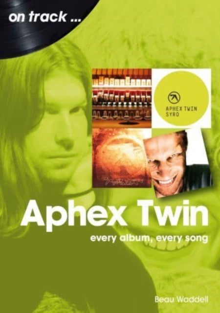 Aphex Twin On Track - Every Album, Every Song