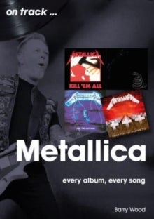 Metallica On Track - Every Album, Every Song