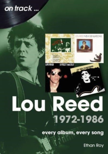Lou Reed 1972 to 1986 On Track - Every Album, Every Song