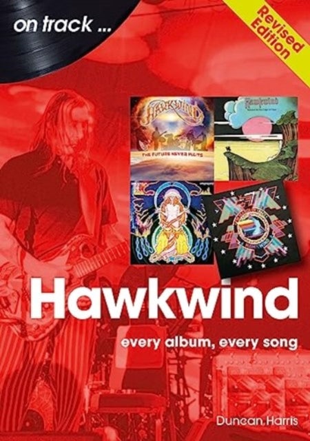 Hawkwind On Track Revised Edition - Every Album, Every Song